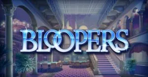 Bloopers 